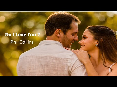 Do I Love You - Phil Collins (tradução) HD