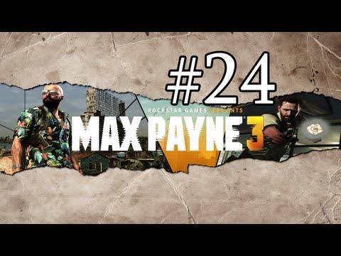 Max Payne 3 Walkthrough / Gameplay Part 24 - Round 2