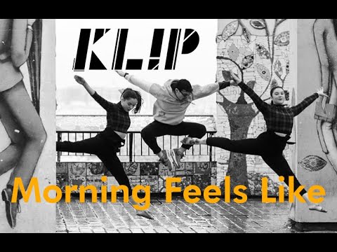 KL!P - Morning Feels Like (Official Music Video)