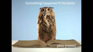 TJ Kong & Nuno dos Santos - Something happened ft Nicolette (Pitto remix)