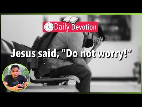 S2-Day 26: Do Not Worry - Matthew 6:25-30 (5 am Daily Devotion)