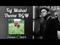 Taj Mahal Theme BGM Taj Mahal AR Rahman Srinivasan KSChithra Veena BGM DrRajalakshmi