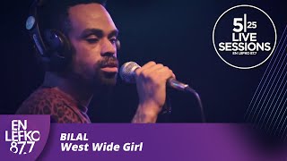 525 Live Sessions : Bilal - West Wide Girl | En Lefko 87.7