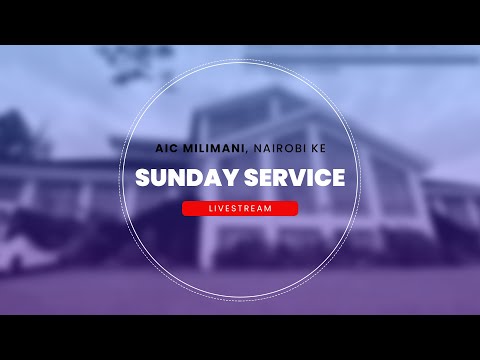 Sunday Second Service | AIC Milimani Nairobi-KE | 22nd December 2024