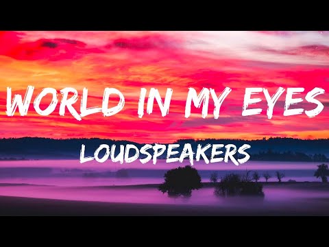 LOUDspeakers - World In My Eyes (Lyrics)
