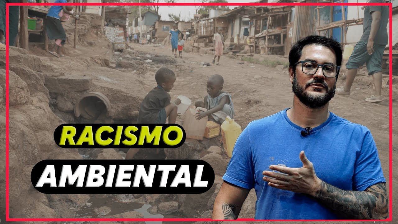 Você sabe o que é racismo ambiental?