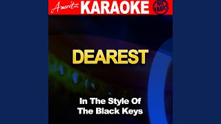 Dearest (In the Style of The Black Keys) (Karaoke Version)