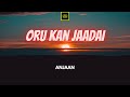 Anjaan – Oru Kan Jaadai Lirik | Oru Kan Jaadai - Anjaan Lyrics