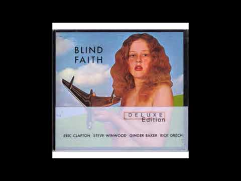 Blind Faith  - 同名專輯 Blind Faith, 1969年 由 Eric Clapton，Steve Winwood，Ginger Baker 和 Ric Grech 組成。