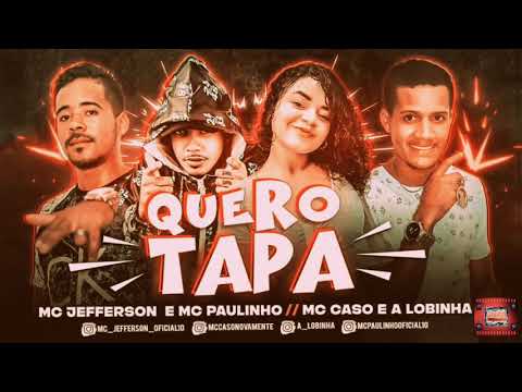 ⚪MC JEFFERSON E MC PAULINHO, MC CASO E A LOBINHA - QUERO TAPA