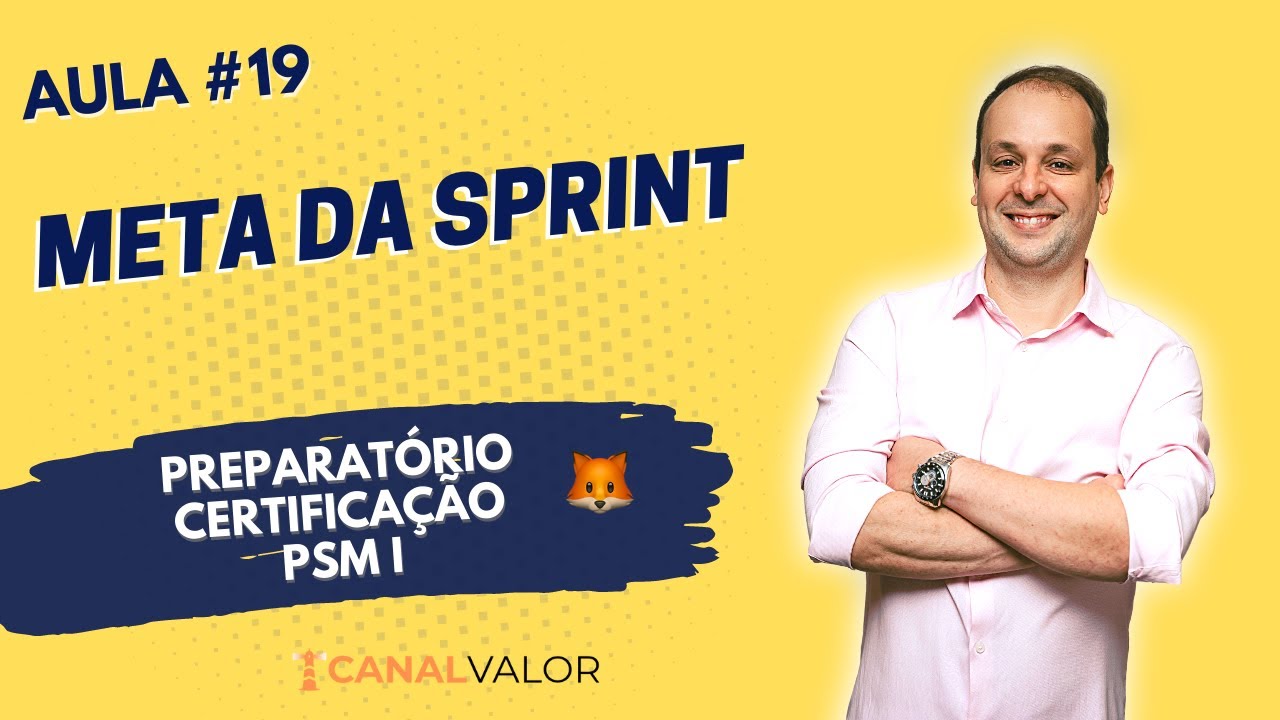 META DA SPRINT | AULA #19 | PREPARATÓRIO PARA CERTIFICAÇÃO PSM I