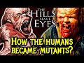 How The Humans Became Mutants In The Hills Have Eyes Prequel Of The Hills Have Eyes