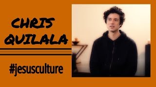 CHRIS QUILALA OF JESUS CULTURE