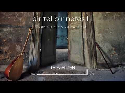 Müslüm Eke & Mustafa Eke - Ta Ezelden (Official Audio)