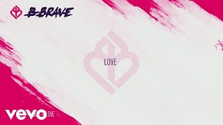 B-Brave - Love (Lyric video)
