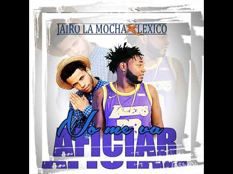Jairo La Mocha ❌ Lexico - No Me Va Aficiar 💔 (Audio Official)
