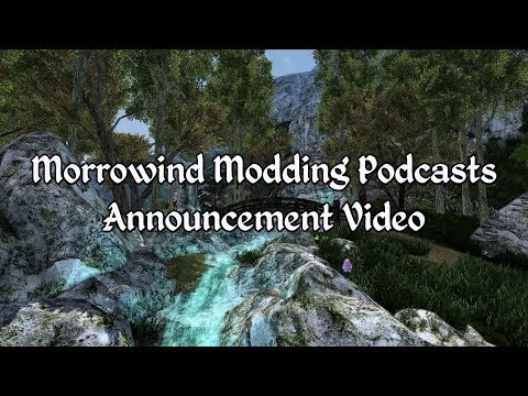 Morrowind Modding Podcasts - A Quick Announcement