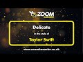 Taylor Swift - Delicate - Karaoke Version from Zoom Karaoke