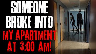 Someone Broke Into My Apartment At 3:00 AM | True Scary Stories