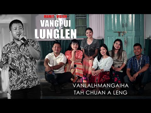 Vanlalhmangaiha - Tah chuan a leng | VANGPUI LUNGLEN 2022