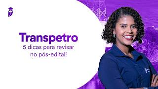 Concurso Transpetro: 5 dicas para revisar no pós-edital