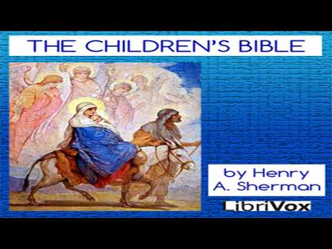 The Children's Bible by Henry A. SHERMAN read by Raybrite Part 1/3 | Full Audio Book