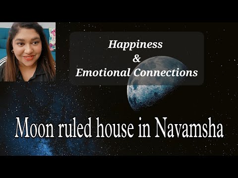 Mind, Happiness & Emotional Connections, Moon Ruled House In Navamsha