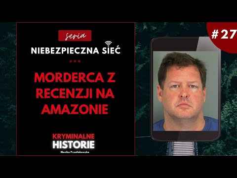NIEBEZPIECZNA SIEĆ: MORDERCA Z RECENZJI NA AMAZONIE #27
