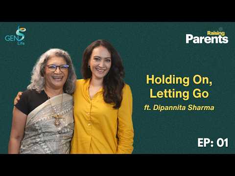 Holding On, Letting Go 💛 | Dipannita Sharma on Loving Aging Parents | Raising Parents Podcast