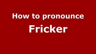 How to pronounce Fricker