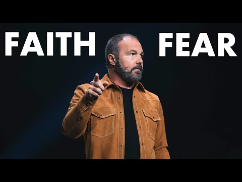 How to Have Faith Over Fear