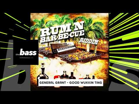 General Grant - Good Wukking Ting (Rum + BBQ Riddim) | 2020 Music Release