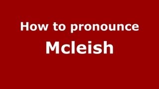 How to pronounce Mcleish