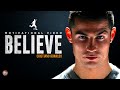 Believe Cristiano Ronaldo Motivation 1 Minute Motivation