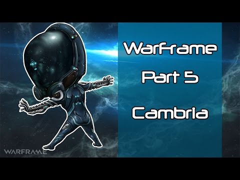 Warframe- Part 5- Cambria