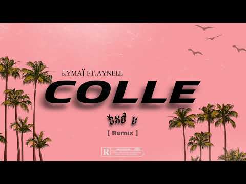 Kymaï ft Aynell - COLLE (Bxd V Remix)