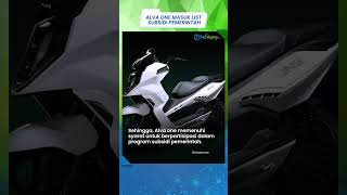 Update Daftar Penerima Subsidi Motor Listrik dari Pemerintah Bertambah, Ada Alva One yang Terbaru