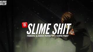 NgeeYl & Swish Money - Slime Shit (Feat. Young Nudy)