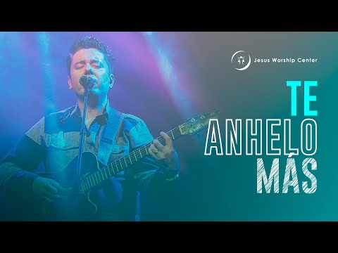 Te Anhelo Más | Jesus Worship Center (Live) [Video Oficial]