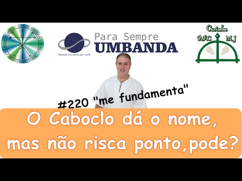 #220 O caboclo dá o nome, mas não risca o ponto, pode?