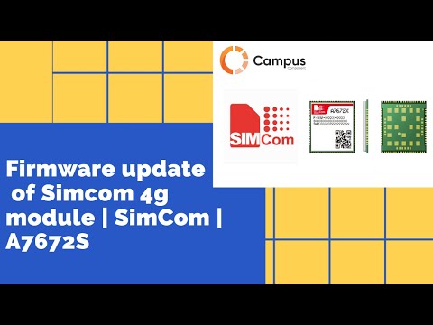 Firmware update of Simcom 4g module | SimCom | A7672S | Campus Component