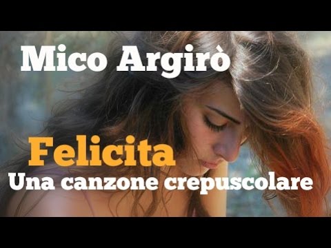 Mico Argirò - "Felicita.Una canzone crepuscolare"