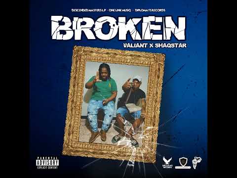 Valiant × Shaqstar - Broken (Official Audio)