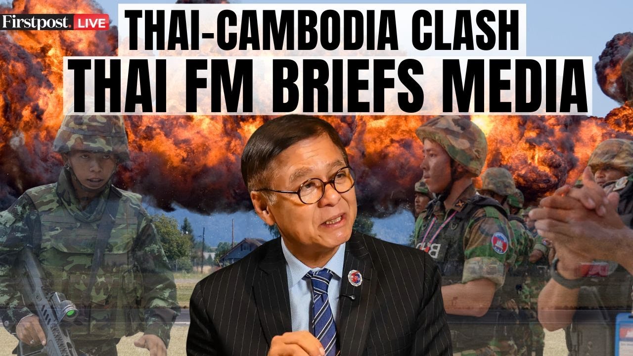 Thai Cambodia Clash LIVE: Thai FM Briefs Media on Thai-Cambodian border situation