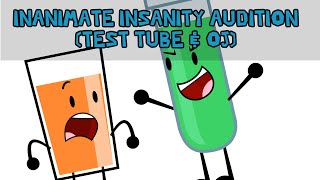 Inanimate Insanity Audition (Test Tube & OJ) (Pending)