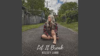Kelsey Lamb Let It Break