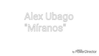 Alex Ubago &quot;Míranos&quot; (letra)