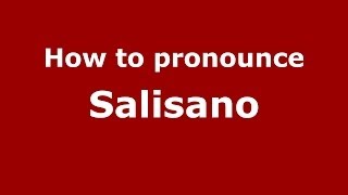 How to pronounce Salisano