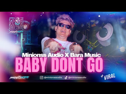 MINIOSS AUDIO X BARA MUSIC - BABY DON'T GO REMIX
