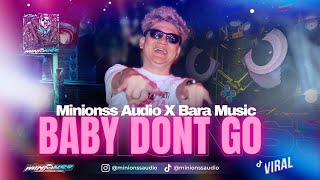 Download lagu MINIOSS AUDIO X BARA MUSIC - BABY DON'T GO REMIX mp3